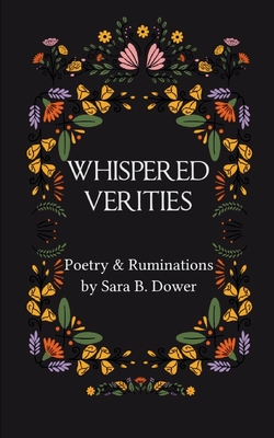 Whispered Verities - Sara B. Dower