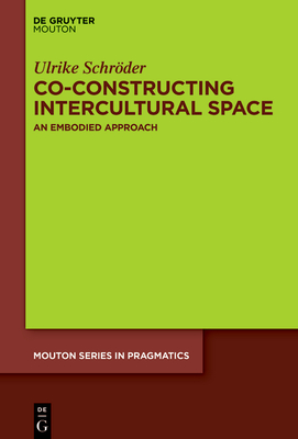 Co-Constructing Intercultural Space: An Embodied Approach - Ulrike Schrder