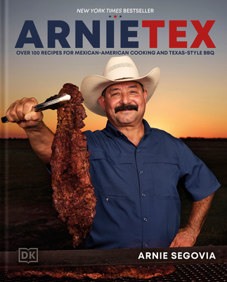 Coperta cărții 'Arnietex: Over 100 Recipes for Mexican-American Cooking and Texas-Style BBQ - Arnie Segovia'