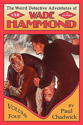 Coperta cărții 'The Weird Detective Adventures of Wade Hammond: Vol. 4 - Paul Chadwick'