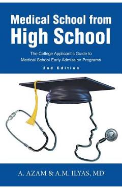 Poza produsului Medical School from High School: The College Applicant's Guide to Medical School Early Admission Programs 2nd Edition - 