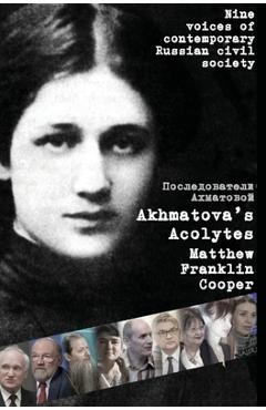 Poza produsului Akhmatova's Acolytes - Matthew Franklin Cooper