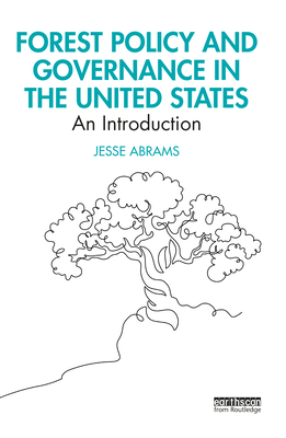 Forest Policy and Governance in the United States: An Introduction - Jesse Abrams
