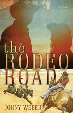 Coperta cărții 'The Rodeo Road - Johny Weber'