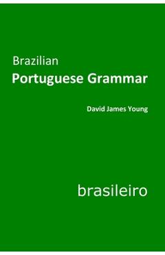 Coperta cărții 'Brazilian Portuguese Grammar - David James Young'