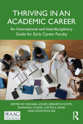 Thriving in an Academic Career: An International and Interdisciplinary Guide for Early Career Faculty - Michael Solem