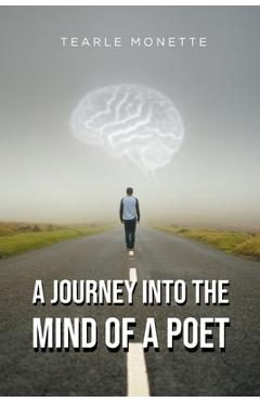 Poza produsului A Journey Into the Mind of a Poet - Tearle Monette