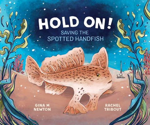 Hold On!: Saving the Spotted Handfish - Rachel Tribout