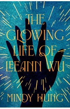 The Glowing Life of Leeann Wu - Mindy Hung