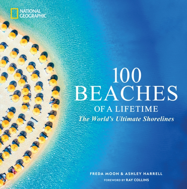 100 Beaches of a Lifetime: The World's Ultimate Shorelines - Freda Moon