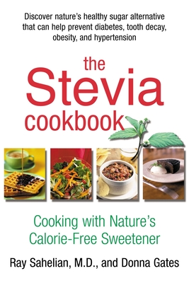 The Stevia Cookbook - Ray Sahelian