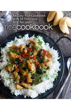 Coperta cărții 'Rice Cookbook: An Easy Rice Cookbook with 50 Delicious Rice Recipes - Booksumo Press'