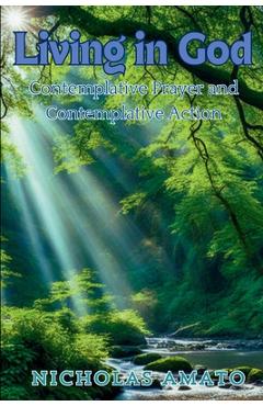 Coperta cărții 'Living in God: Contemplative Prayer and Contemplative Action - Father Nicholas Amato'