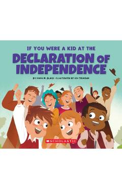 If You Were a Kid at the Declaration of Independence (1776) - Sonia W. Black