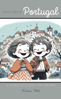 Coperta cărții 'Adventures in Portugal: A World of Stories for Children - Coledown Wells'