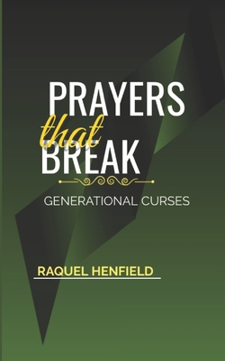 Prayers That Break Generational Curses - Raquel Henfield