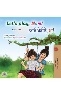 Coperta cărții 'Let's play, Mom! (English Punjabi Bilingual Children's Book - Gurmukhi): Punjabi Gurmukhi India - Shelley Admont'