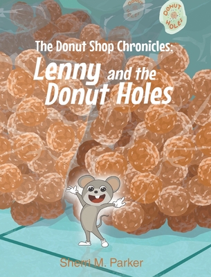 Coperta cărții 'The Donut Shop Chronicles: Lenny and the Donut Holes - Sherri M. Parker'