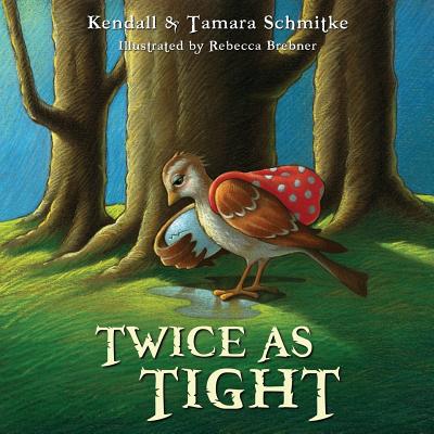 Twice as Tight - Kendall Schmitke