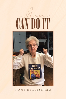 Anne Can Do It: A Hudson Valley Girl's Story - Toni Bellissimo