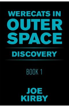 Coperta cărții 'Werecats in Outer Space: Book 1 Discovery - Joe Kirby'