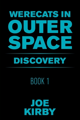 Coperta cărții 'Werecats in Outer Space: Book 1 Discovery - Joe Kirby'