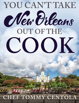 You Can't Take New Orleans Out of the Cook - Tommy Centola