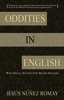 Coperta cărții 'Oddities in English: For Anyone Wanting to Speak English Fluently But Perplexed by All of the Oddities in English'