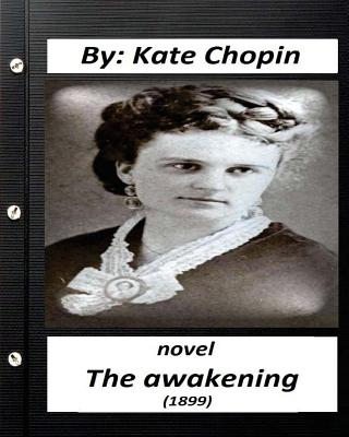 The Awakening (1899) NOVEL by Kate Chopin (Original Version) - Kate Chopin