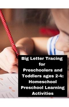 Coperta cărții 'Big Letter Tracing for Preschoolers and Toddlers ages 2-4: Homeschool Preschool Learning Activities: Homeschool'
