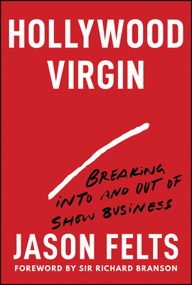 Hollywood Virgin: Breaking Into and Out of Show Business - Jason Felts