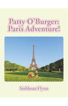 Coperta cărții 'Patty O'Burger Paris Adventure! - Siobhean Flynn'