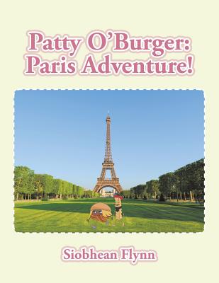 Patty O'Burger Paris Adventure! - Siobhean Flynn