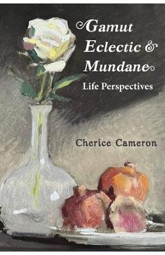 Coperta cărții 'Gamut Eclectic & Mundane Life Perspectives - Cherice Cameron'