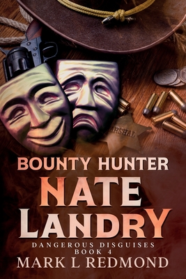 Bounty Hunter Nate Landry: Dangerous Disguises - Mark L. Redmond