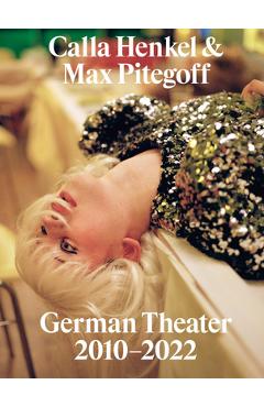 Poza produsului Calla Henkel & Max Pitegoff: German Theater 2010-2022 - Calla Henkel