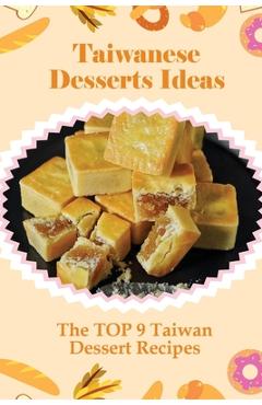 Coperta cărții 'Taiwanese Desserts Ideas: The TOP 9 Taiwan Dessert Recipes: Taiwanese Taro Pastry Recipes - Ilda Eitzen'