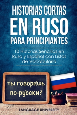 Historias Cortas en Ruso para Principiantes: 10 Historias Sencillas en Ruso y Español con Listas de Vocabulario - Language University Es