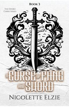 Coperta cărții 'A Curse of Fang and Sword - Nicolette Elzie'