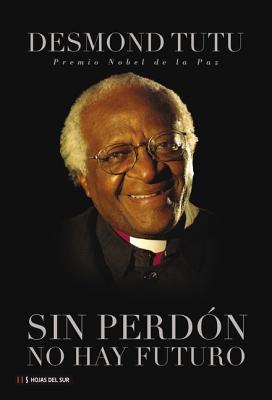 Coperta cărții 'Sin perdón no hay futuro - Desmond Mpilo Tutu'