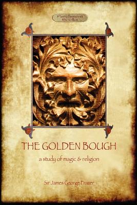 The Golden Bough: a study of magic and religion - James George Frazer