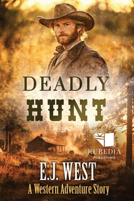 Coperta cărții 'Deadly Hunt: A Classic Western Adventure - E. J. West'