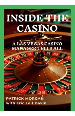 Poza produsului Inside the Casino: A Las Vegas Casino Manager Tells All - Patrick Morgan