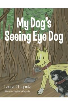 Coperta cărții 'My Dog's Seeing Eye Dog - Laura Chignola'