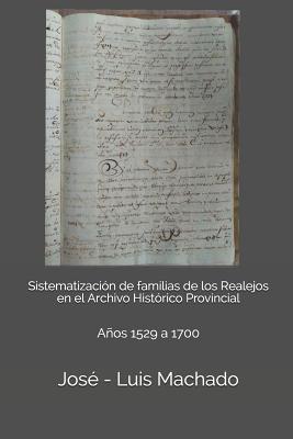 Sistematización de familias de los Realejos en el Archivo Histórico Provincial: Años 1529 a 1700 - José -. Luis Machado