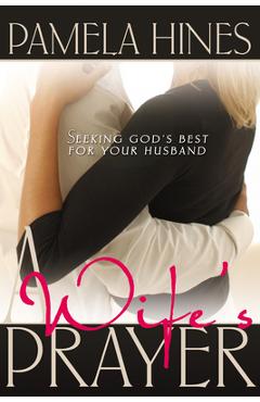 Coperta cărții 'Wife's Prayer: Seeking God's Best for Your Husband - Pamela Hines'