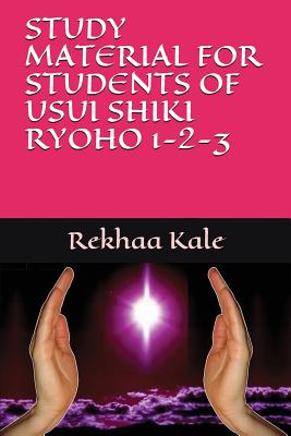 Study Material for Students of Usui Shiki Ryoho 1-2-3 - Rekhaa Kale