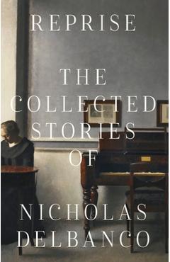 Coperta cărții 'Reprise: The Collected Stories of Nicholas Delbanco - Nicholas Delbanco'