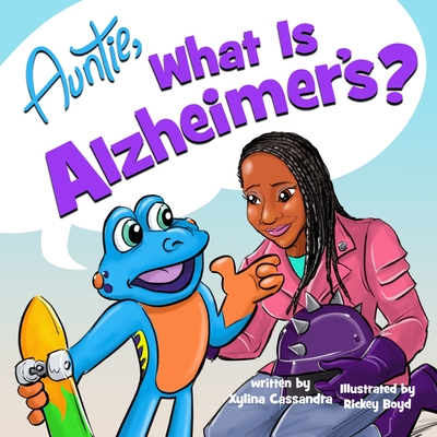 Coperta cărții 'Auntie, what is Alzheimer's? - Xylina Cassandra'