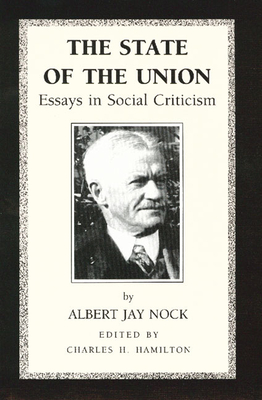The State of the Union: Essays in Social Criticism - Albert Jay Nock